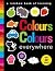 Colours Colours everywhere: A rainbow book of learning