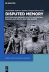 Disputed Memory: Emotions and Memory Politics in Central, Eastern and South-Eastern Europe (Media and Cultural Memory, 24)