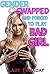Gender Swapped and Forced to Play Bad Girl by Lady Foraday