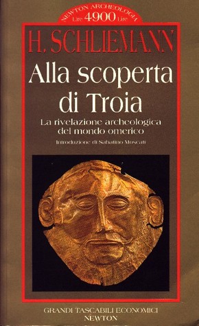 Alla scoperta di Troia. La rivelazione archeologica del mondo omerico (Paperback)