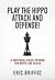 Play The Hippo Attack and Defense! by Eric Briffoz