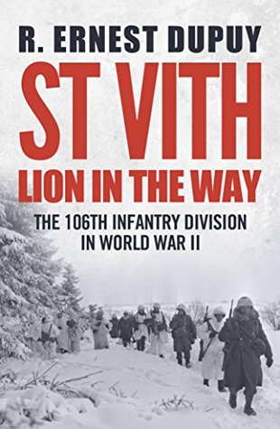 St Vith: Lion in the Way: 106th Infantry Division in World War II (Kindle Edition)