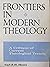 Frontiers In Modern Theolog...
