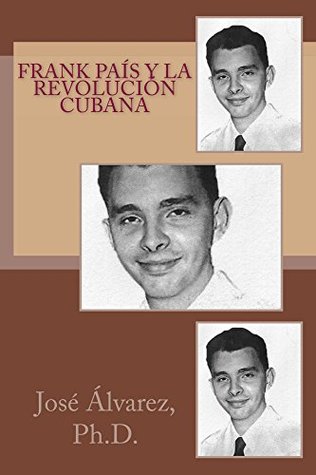 Frank País y la revolución cubana (Spanish Edition)