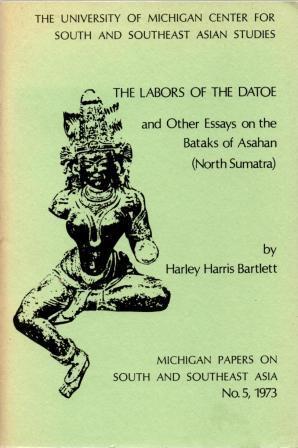The Labors of the Datoe and Other Essays on the Bataks of Asahan, North Sumatra