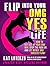 Flip Into Your OMG YES Life...