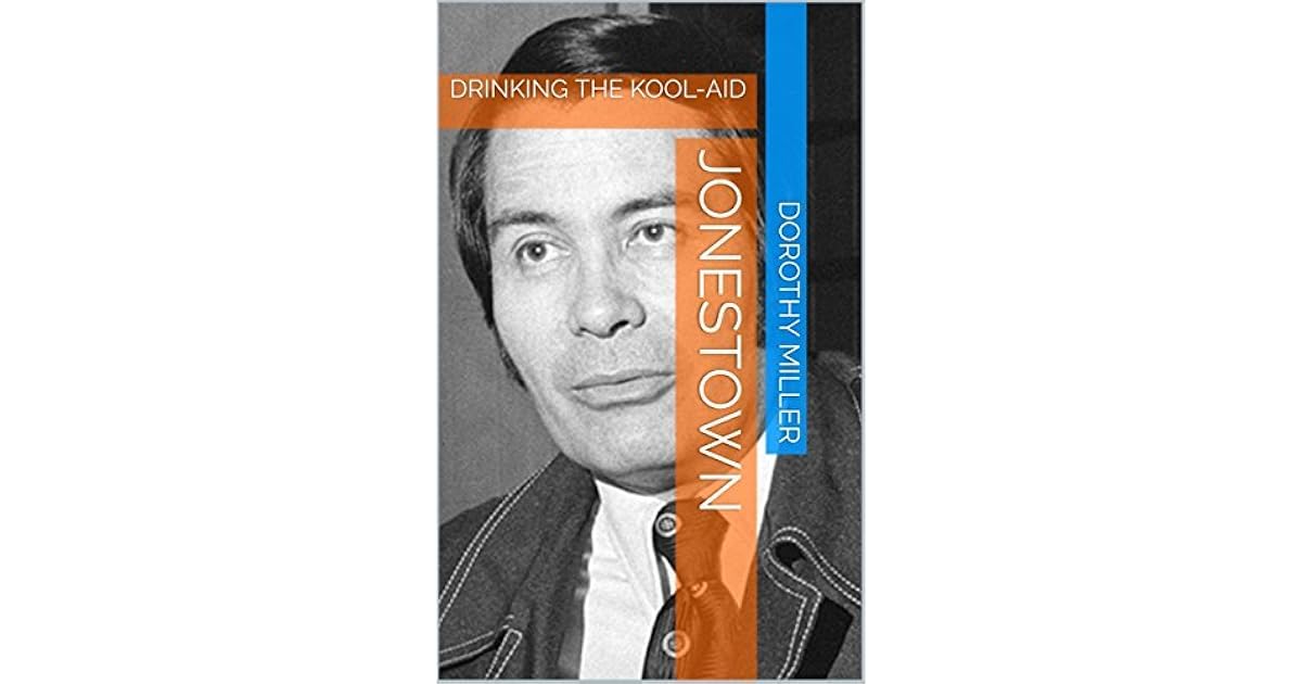 Jonestown DRINKING THE KOOLAID by Dorothy Miller