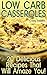Low Carb Casseroles: 20 Del...