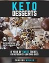 KETO DESSERTS: A year of sweet treats for ketogenic & low carb diets (Keto for beginners) KETO DESSERTS: A year of sweet treats for ketogenic & low carb diets (Keto for beginners)