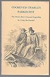 Cockeyed Charley Parkhurst: The West's most unusual stagewhip (Wild and woolly West books)
