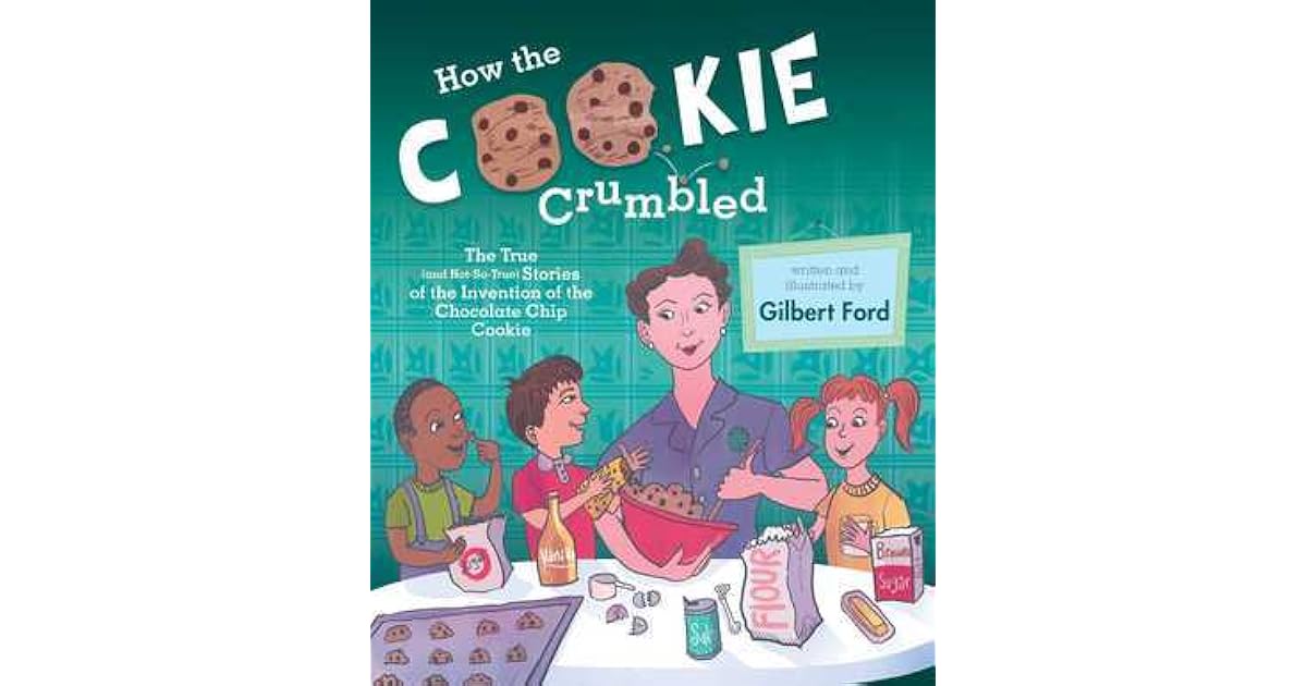 How the Cookie Crumbled The True (and NotSoTrue) Stories of the