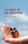 La magia de las mariposas by Pedro Vázquez Gavela