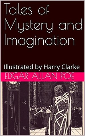 Tales of Mystery and Imagination: Illustrated by Harry Clarke