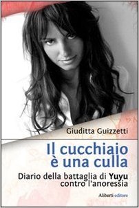 Il cucchiaio è una culla: Diario della battaglia di Yuyu contro l'anoressia (Paperback)