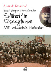 İkinci Grup’un Kurucularından  Salâhattin Köseoğlu'nun Milli Mücadele Hatıraları (Paperback)