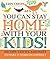 You Can Stay Home with Your Kids!: 100 Tips, Tricks, and Ways to Make It Work on a Budget