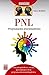 PNL: Programación neurolingüística: Una guía práctica y sencilla para iniciarse en la programación neurolingüística (Esenciales) (Spanish Edition)