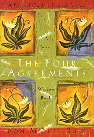 The Four Agreements: A Practical Guide to Personal Freedom