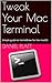 Tweak Your Mac Terminal: Th...