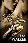 For You by J.M. Walker
