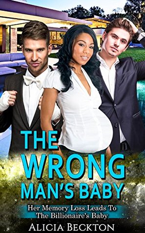 The Wrong Man's Baby: Her Memory Loss Leads To The Billionaire's Baby (Kindle Edition)
