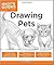 Drawing Pets: How to Draw Animals, Stroke by Stroke (Idiot's Guides)