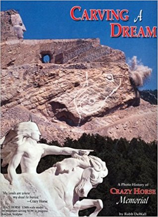 Carving a dream. A photo history of Crazy Horse Memorial