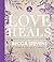 Love Heals Finding Wholeness and Hope After Brokenness by Becca Stevens