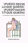 ¡Puedo decir lo que quiera! ¡Puedo hacer lo que quiera! Una g... by Andrea Galaxina ¡Puedo decir lo que quiera! ¡Puedo hacer lo que quiera! Una g... by Andrea Galaxina
