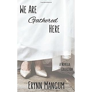 We Are Gathered Here A Novella Collection By Erynn Mangum
