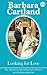 Looking For Love by Barbara Cartland