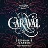 Caraval by Stephanie Garber