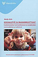 Sosiaalityö ja maahanmuuttajat: Lastensuojelun ammattilaisten ja asiakkaiden vuorovaikutus ja tulkinnat