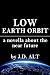 Low Earth Orbit: A Novella ...