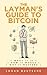 The Layman's Guide to Bitcoin by Logan Brutsche