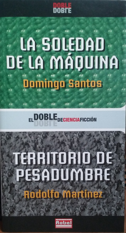 La soledad de la máquina / Territorio de pesadumbre (Paperback)