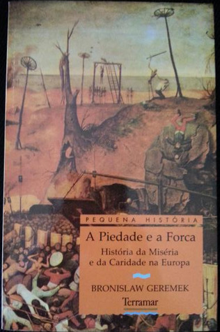 A Piedade e a Forca – História da Miséria e da Caridade na Europa