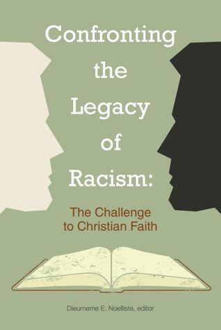 Confronting the Legacy of Racism: The Challenge to Christian Faith (Vernon Grounds Institute of Public Ethics Monograph series, #9)