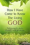 How I Have Come to Know the Living God How I Have Come to Know the Living God