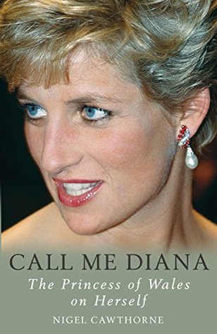 Call Me Diana: The Princess of Wales on Herself (Kindle Edition)