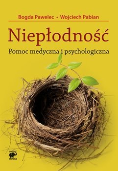 Niepłodność. Pomoc medyczna i psychologiczna