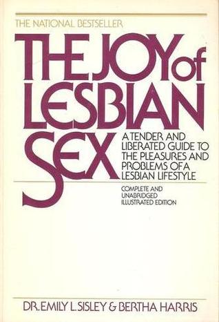 The Joy of Lesbian Sex: A Tender and Liberated Guide to the Pleasures and Problems of a Lesbian Lifestyle (Hardcover)