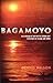 BAGAMOYO: Here I Lay Down M...