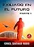 Exiliado en el futuro (Saga: Exiliado en el futuro nº 1) (Spanish Edition)