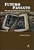 Futuro passato: Per una semantica dei tempi storici