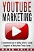 YouTube Marketing: A Compre...