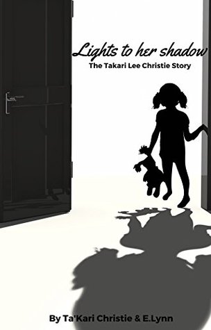 Lights To Her Shadow: The Ta'kari Lee Christie Story