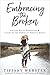 Embracing the Broken: Letting Go of Perfection and Living by the Power of Christ's Grace