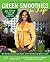 Green Smoothies for Life by J.J. Smith