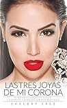 LAS TRES JOYAS DE MI CORONA by Sheldry Sáez
